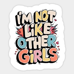 I'm Not Like Other Girls Sticker